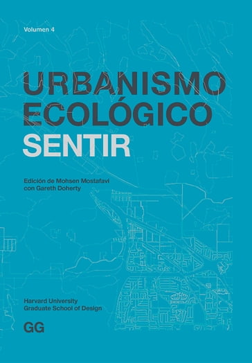 Urbanismo Ecológico. Volumen 4 - Mohsen Mostafavi - Gareth Doherty