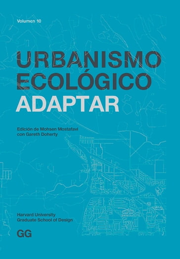 Urbanismo Ecológico. Volumen 10 - Mohsen Mostafavi - Gareth Doherty