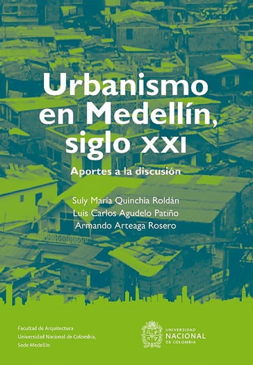 Urbanismo en Medellín, siglo XIX - Armando Arteaga Rosero - Luis Carlos Agudelo Patiño - Suly María Quinchía Roldán