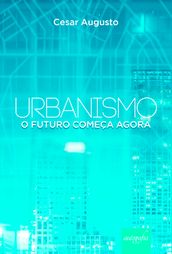 Urbanismo: o futuro começa agora