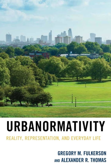 Urbanormativity - Gregory M. Fulkerson - Alexander R. Thomas