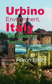 Urbino Environment, Italy: The Guide to Tourism