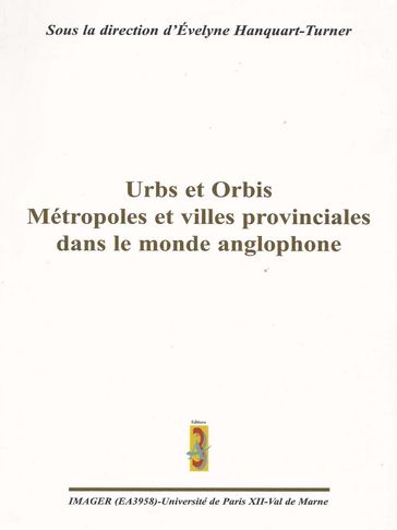 Urbs et Orbis : Métropoles et villes provinciales dans le monde anglophone - Evelyne HANQUART-TURNER