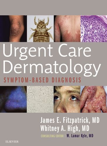 Urgent Care Dermatology: Symptom-Based Diagnosis E-Book - MD James E. Fitzpatrick - MD  JD  MEng Whitney A. High