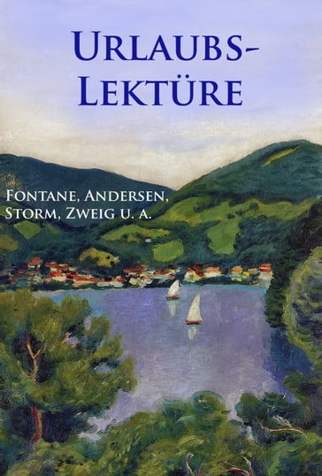 Urlaubslektüre - Hans Christian Andersen - Joseph Freiherr von Eichendorff - Stefan Zweig - Theodor Fontane - Theodor Storm - William Shakespeare