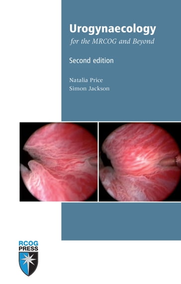 Urogynaecology for the MRCOG and Beyond - Natalia Price - Simon Jackson