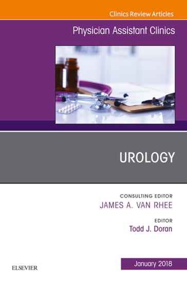 Urology, An Issue of Physician Assistant Clinics - Todd J. Doran - Ed.D. - PA-C - DFAAPA
