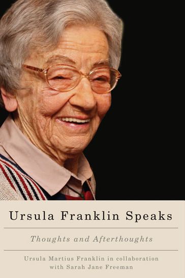 Ursula Franklin Speaks - Sarah Jane Freeman - Ursula Martius Franklin