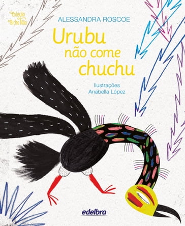 Urubu não come chuchu - Alessandra Roscoe