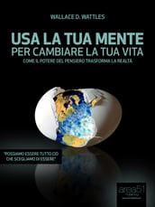 Usa la tua mente per cambiare la tua vita