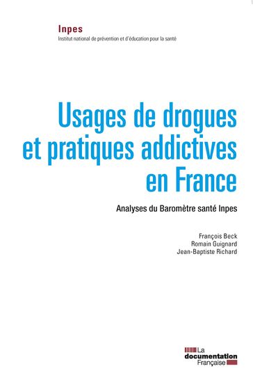 Usages de drogues et pratiques addictives en France - François Beck - Romain Guignard - Jean-Baptiste Richard
