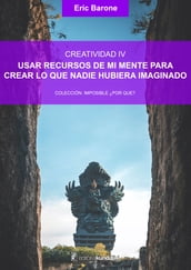 Usar recursos de mi mente para crear lo que nadie hubiera imaginado