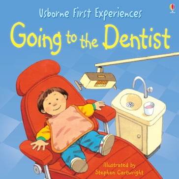Usborne First Experiences: Going to the Dentist - Anne Civardi