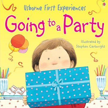 Usborne First Experiences: Going to a Party: Usborne First Experiences - Anne Civardi