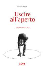 Uscire all aperto. L imprevisto e la fede