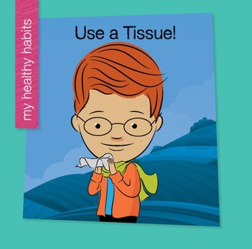 Use a Tissue! - Katie Marsico