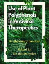 Use of Plant Polyphenols in Antiviral Therapeutics