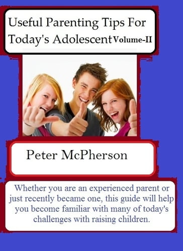 Useful Parenting Tips For Today's Adolescent Volume-II - Peter McPherson