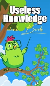 Useless Knowledge about Birds
