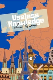 Useless Knowledge about Europe