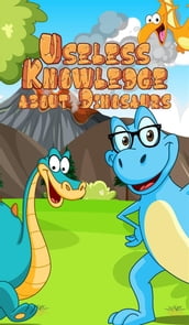 Useless Knowledge about Dinosaurs
