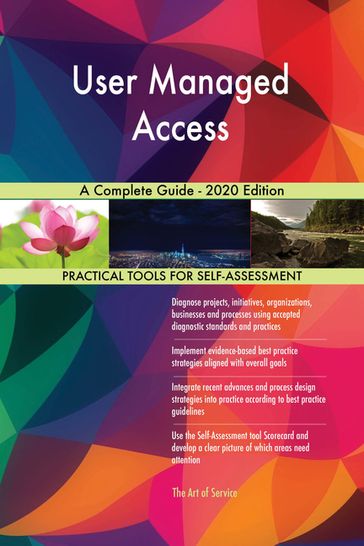 User Managed Access A Complete Guide - 2020 Edition - Gerardus Blokdyk