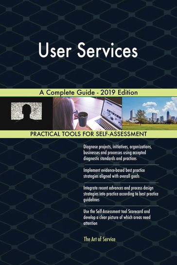 User Services A Complete Guide - 2019 Edition - Gerardus Blokdyk