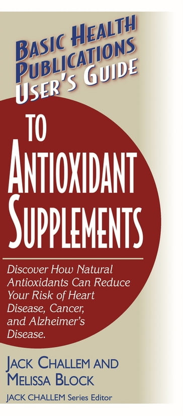 User's Guide to Antioxidant Supplements - Jack Challem - Melissa Block