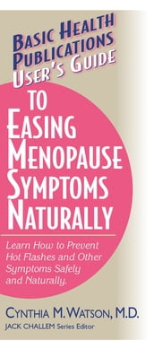 User s Guide to Easing Menopause Symptoms Naturally