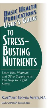 User s Guide to Stress-Busting Nutrients