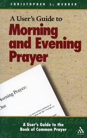 A User s Guide to Morning and Evening Prayer