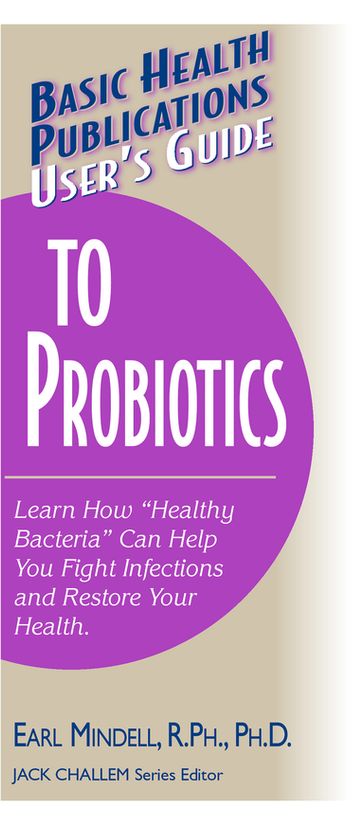 User's Guide to Probiotics - Earl Mindell - R.Ph. - Ph.D.