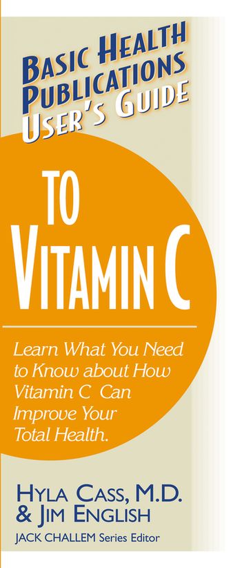 User's Guide to Vitamin C - Hyla Cass M.D. - Jim English
