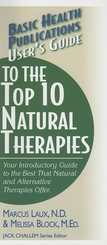 User's Guide to the Top 10 Natural Therapies - N.D. Marcus Laux - M.Ed. Melissa Block