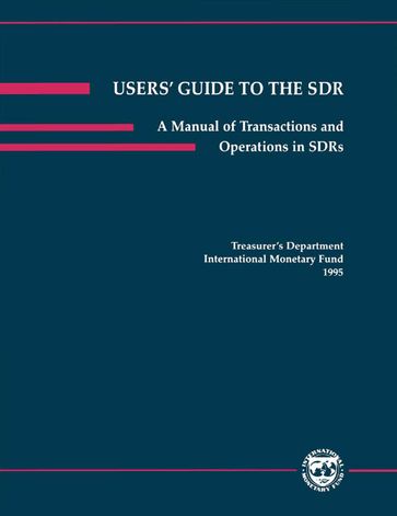 Users' Guide to the SDR: A Manual of Transactions and Operations in Special Drawing Rights - International Monetary Fund