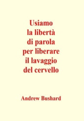 Usiamo la libertà di parola per liberare il lavaggio del cervello