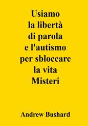 Usiamo la libertà di parola e l autismo per sbloccare la vita Misteri