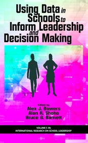 Using Data in Schools to Inform Leadership and Decision Making