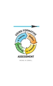 Using Formative Assessment to Improve Student Outcomes in the Classroom