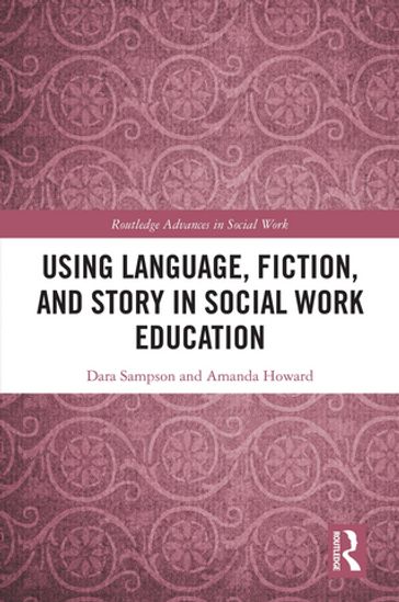 Using Language, Fiction, and Story in Social Work Education - Dara Sampson - Amanda Howard