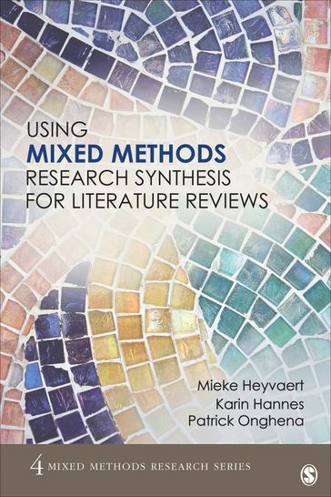 Using Mixed Methods Research Synthesis for Literature Reviews - Mieke Heyvaert - Karin Hannes - Patrick Onghena