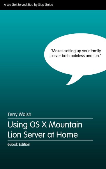 Using OS X Mountain Lion Server at Home - Terry Walsh