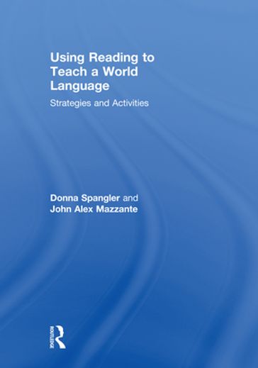 Using Reading to Teach a World Language - Donna Spangler - John Alex Mazzante
