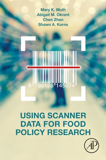 Using Scanner Data for Food Policy Research - Abigail Okrent - Chen Zhen - Mary K. Muth - Shawn Karns