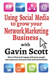 Using Social Media to grow your Network Marketing Business