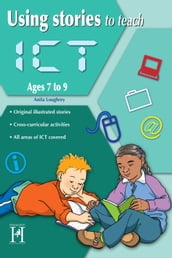 Using Stories to Teach ICT Ages 7 to 9