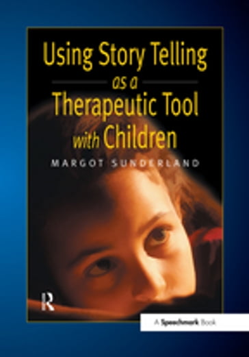 Using Story Telling as a Therapeutic Tool with Children - Margot Sunderland