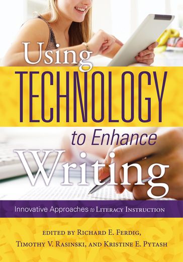 Using Technology to Enhance Writing - Richard E. Ferdig