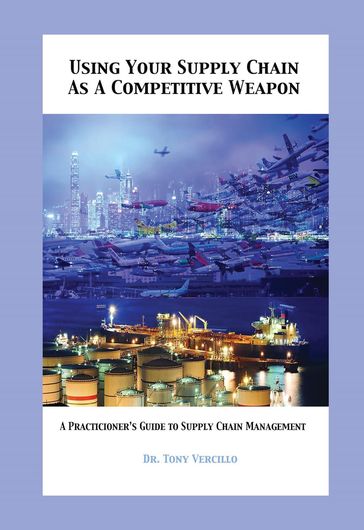 Using Your Supply Chain As a Competitive Weapon - Dr. Tony Vercillo