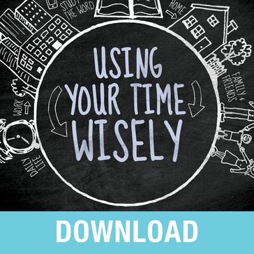 Using Your Time Wisely - Joyce Meyer